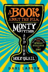 Book about the Film Monty Python and the Holy Grail [DRM] - Darl Larsen - ebook