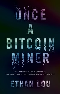 Once a Bitcoin Miner [DRM] - Ethan Lou - ebook