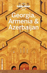 Lonely Planet Georgia, Armenia & Azerbaijan [DRM] - Opracowanie zbiorowe - ebook