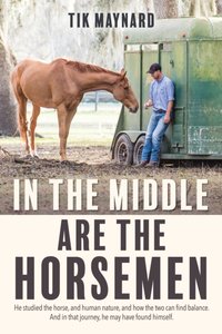 In the Middle Are the Horsemen [DRM] - Tik Maynard - ebook