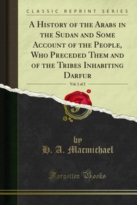 History of the Arabs in the Sudan and Some Account of the People, Who Preceded Them and of the Tribes Inhabiting Darfur [DRM] - H. A. Macmichael - ebook