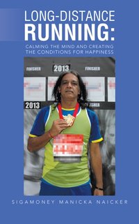 Long-Distance Running: Calming the Mind and Creating the Conditions for Happiness [DRM] - Sigamoney Manicka Naicker - ebook