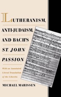 Lutheranism, Anti-Judaism, and Bach's St. John Passion [DRM] - Michael Marissen - ebook