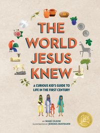 World Jesus Knew: A Curious Kid's Guide to Life in the First Century [DRM] - Jemima Maybank - ebook