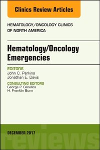 Hematology/Oncology Emergencies, An Issue of Hematology/Oncology Clinics of North America [DRM] - Jonathan E Davis - ebook