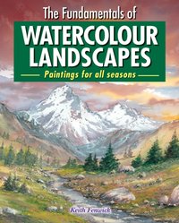 Fundamentals of Watercolour Landscapes [DRM] - Keith Fenwick - ebook