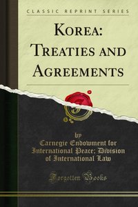 Korea: Treaties and Agreements [DRM] - Carnegie Endowment for International Peace; Division of International Law - ebook