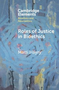 Roles of Justice in Bioethics [DRM] - Matti Hayry - ebook