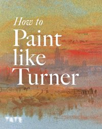 How to Paint Like Turner [DRM] - Nicola Moorby - ebook