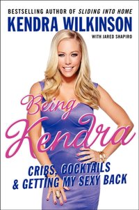 Being Kendra [DRM] - Kendra Wilkinson - ebook