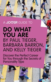 Joosr Guide to... Do What You Are by Paul Tieger, Barbara Barron, and Kelly Tieger [DRM] - Joosr - ebook