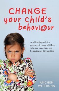 Change Your Child's Behaviour [DRM] - Anchen Witthuhn - ebook