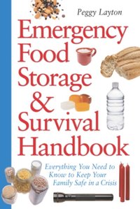 Emergency Food Storage & Survival Handbook [DRM] - Peggy Layton - ebook
