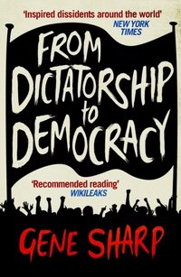 From Dictatorship to Democracy [DRM] - Gene Sharp - ebook