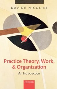 Practice Theory, Work, and Organization [DRM] - Davide Nicolini - ebook