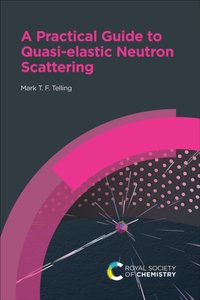 Practical Guide to Quasi-elastic Neutron Scattering [DRM] - Mark T F Telling - ebook