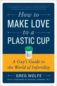 How to Make Love to a Plastic Cup [DRM] - Michael Vermesh - ebook