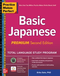Practice Makes Perfect: Basic Japanese, Premium Second Edition [DRM] - Eriko Sato - ebook