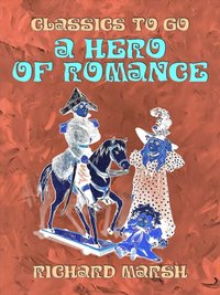 Hero of Romance [DRM] - Richard Marsh - ebook