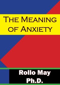 Meaning Of Anxiety [DRM] - Rollo May Ph.D. - ebook