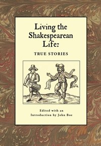 Living the Shakespearean Life : True Stories [DRM] - John Boe - ebook