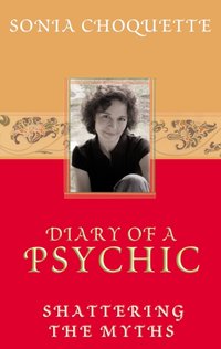 Diary of a Psychic [DRM] - PhD Sonia Choquette - ebook