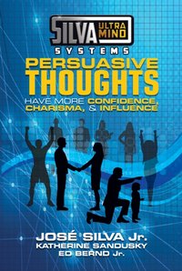 Silva Ultramind Systems Persuasive Thoughts [DRM] - Jose Silva Jr. - ebook