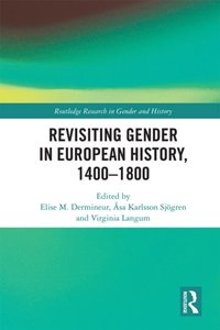 Revisiting Gender in European History, 1400-1800 [DRM] - Virginia Langum - ebook