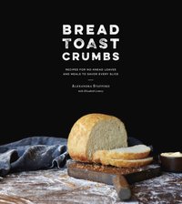 Bread Toast Crumbs [DRM] - Alexandra Stafford - ebook