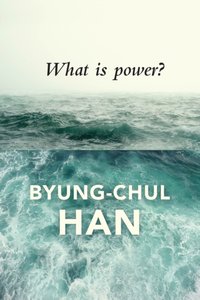 What is Power? [DRM] - Byung-Chul Han - ebook