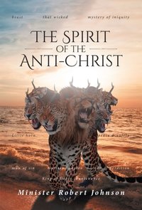 THE SPIRIT OF THE ANTI-CHRIST [DRM] - Minister Robert Johnson - ebook