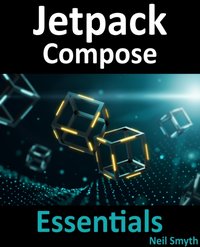 Jetpack Compose Essentials : Developing Android Apps with Jetpack Compose, Android Studio, and Kotlin [DRM] - Neil Smyth - ebook