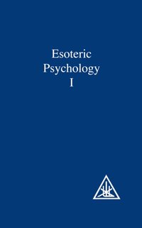 Esoteric Psychology, Vol I [DRM] - Alice A. Bailey - ebook