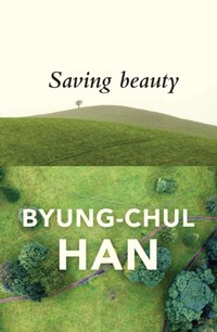 Saving Beauty [DRM] - Byung-Chul Han - ebook