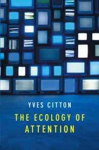 Ecology of Attention [DRM] - Yves Citton - ebook