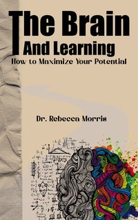 The Brain and Learning - Dr. Rebecca Morris - ebook