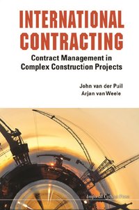 International Contracting: Contract Management In Complex Construction Projects [DRM] - Van Der Puil John Van Der Puil - ebook