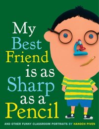 My Best Friend Is As Sharp As a Pencil: And Other Funny Classroom Portraits [DRM] - Hanoch Piven - ebook