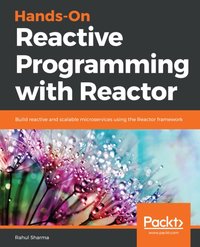 Hands-On Reactive Programming with Reactor [DRM] - Sharma Rahul Sharma - ebook