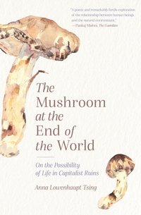 Mushroom at the End of the World [DRM] - Anna Lowenhaupt Tsing - ebook
