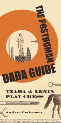 Posthuman Dada Guide [DRM] - Andrei Codrescu - ebook