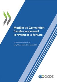 Modèle de Convention fiscale concernant le revenu et la fortune 2017 (Version complète) [DRM] - OECD - ebook