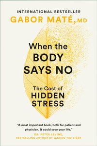 When the Body Says No [DRM] - MD Gabor Mate - ebook