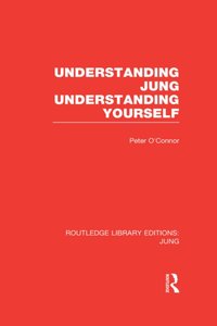 Understanding Jung Understanding Yourself (RLE: Jung) [DRM] - Peter O'Connor - ebook
