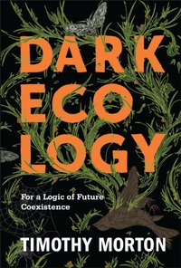 Dark Ecology [DRM] - Timothy Morton - ebook