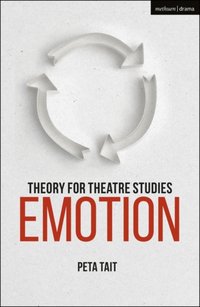 Theory for Theatre Studies: Emotion [DRM] - Peta Tait - ebook