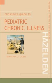 Clinician's Guide to Pediatric Chronic Illness [DRM] - Michael J. Light - ebook
