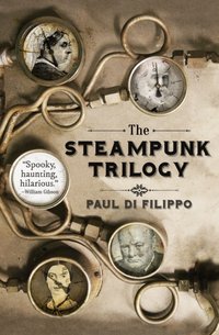 Steampunk Trilogy [DRM] - Paul Di Filippo - ebook