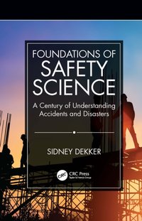 Foundations of Safety Science [DRM] - Sidney Dekker - ebook