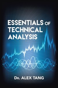 Essentials of Technical Analysis [DRM] - Dr. Alex Tang - ebook